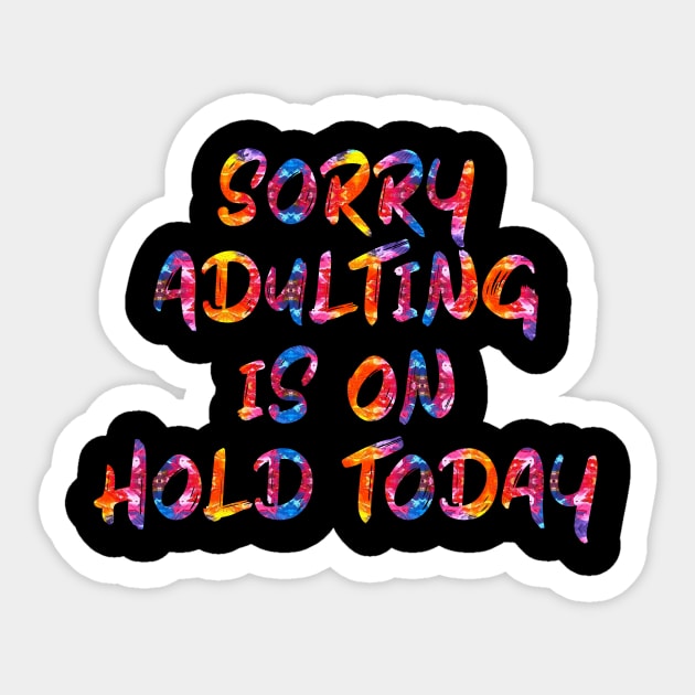 Sorry, Adulting is on hold today Sticker by From the fringe to the Cringe